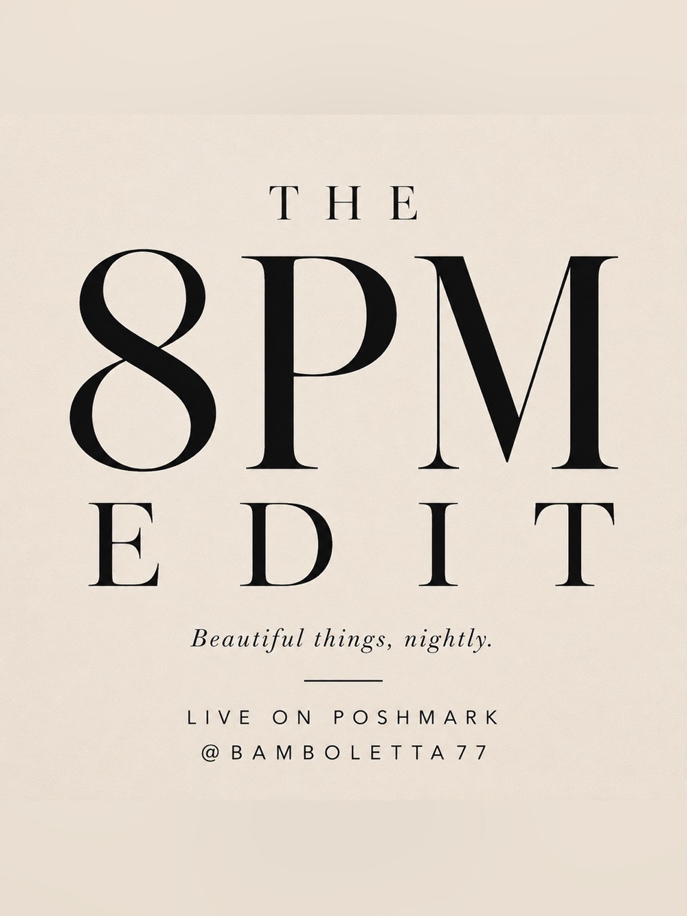 The 8pm Edit - Beautiful things nightly